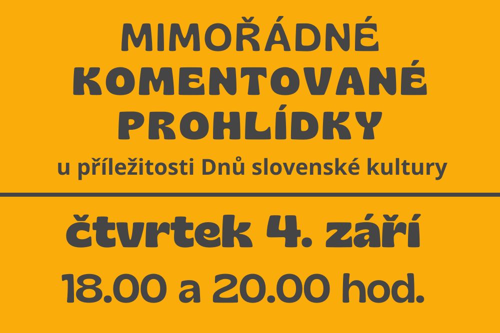 Dny slovenské kultury - Mimořádné komentované prohlídky Dny slovenské kultury - Mimořádné komentované prohlídky